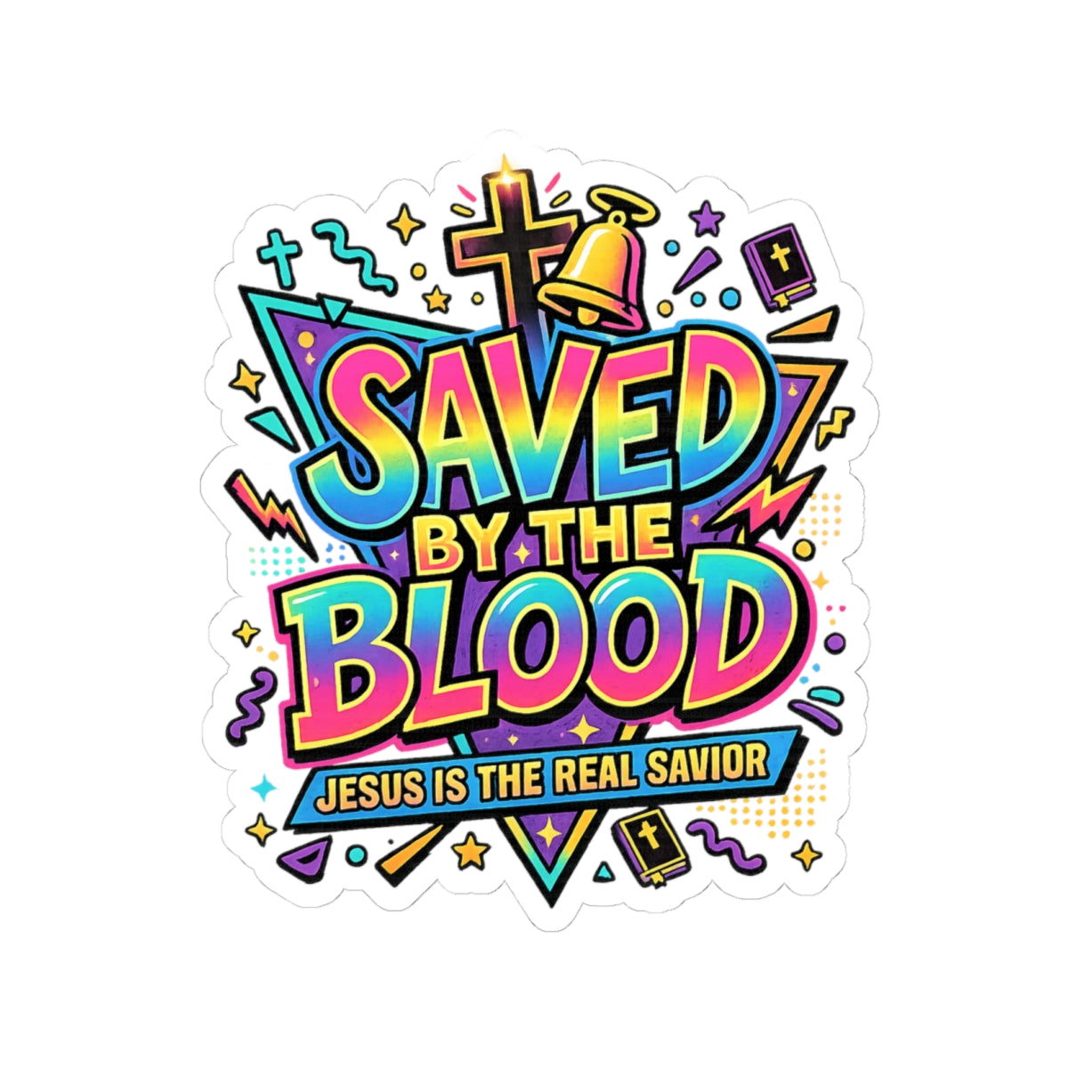Saved by the Blood Christian Sticker — "Jesus Is the Real Savior" Kiss-Cut Sticker
