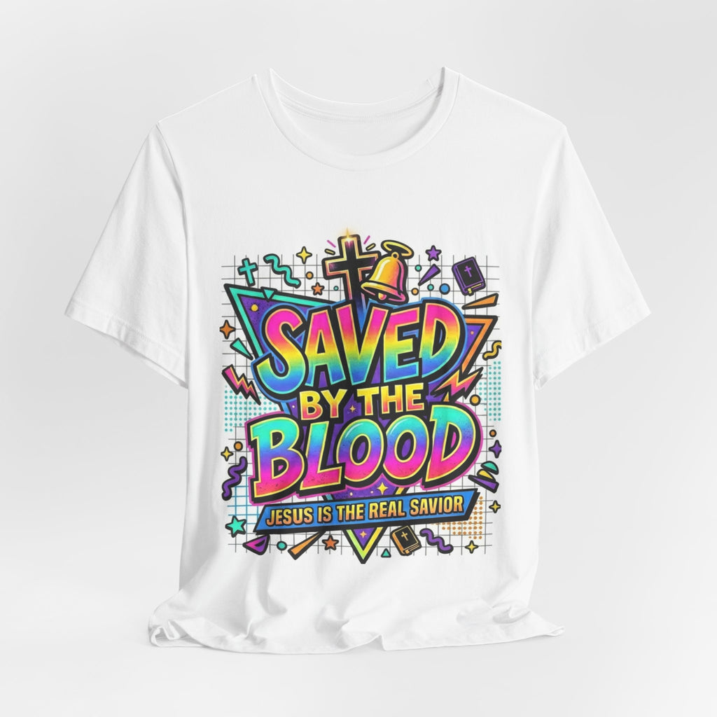 Saved by the Blood T-Shirt — Colorful Christian Faith Tee (Jesus Is the Real Savior)